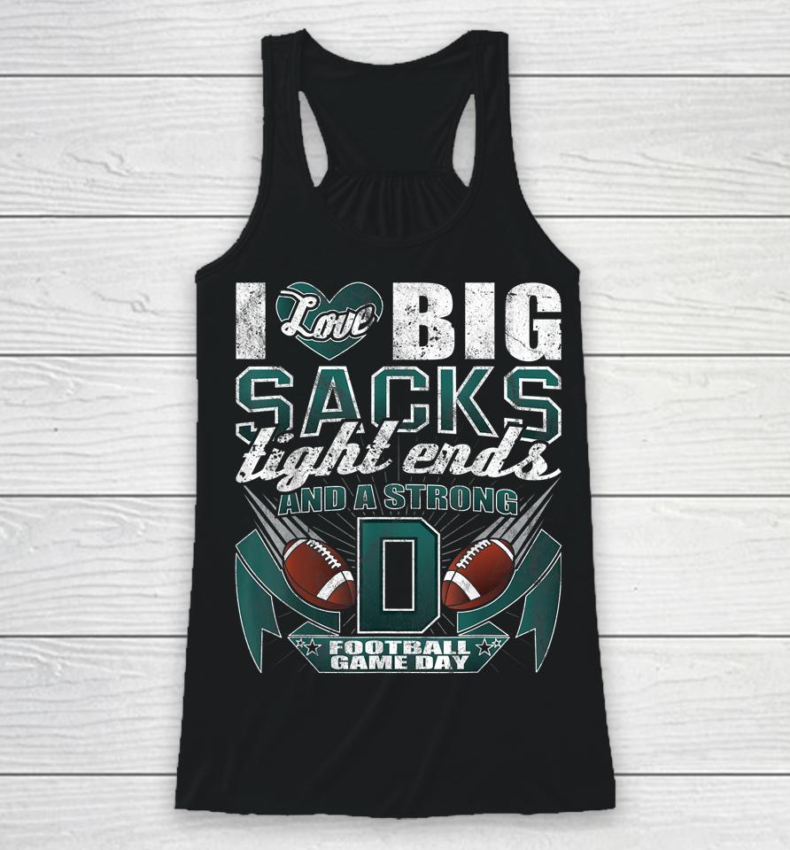 I Love Big Sacks Tight Ends And Strong D Football Fan Shirtracerback Tank