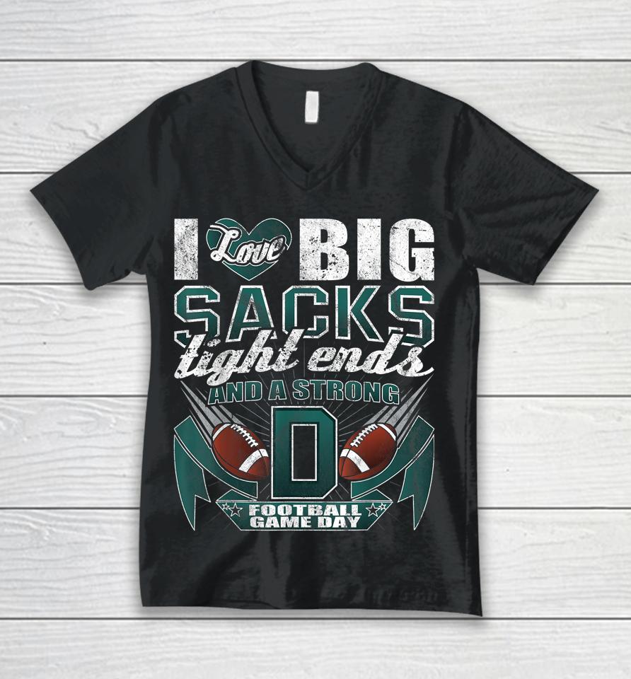 I Love Big Sacks Tight Ends And Strong D Football Fan Shirtunisex V-Neck T-Shirt