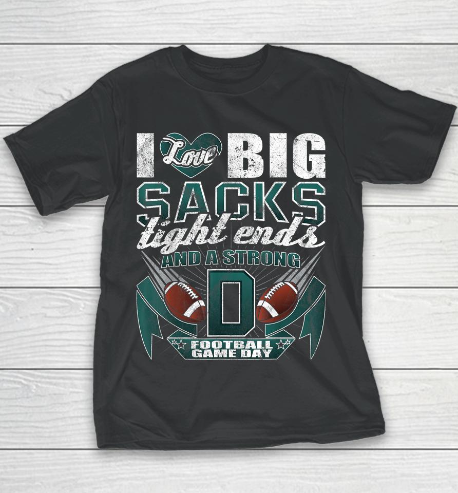 I Love Big Sacks Tight Ends And Strong D Football Fan Shirtyouth T-Shirt