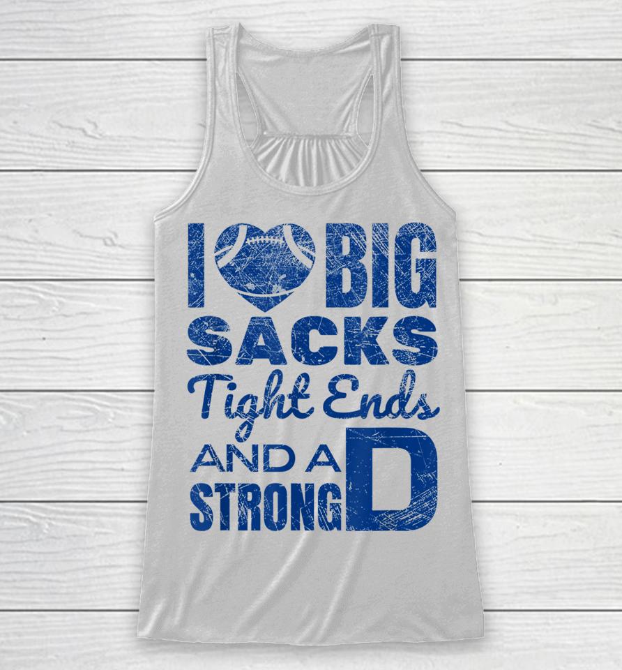 I Love Big Sacks Tight Ends And Strong D Football Racerback Tank
