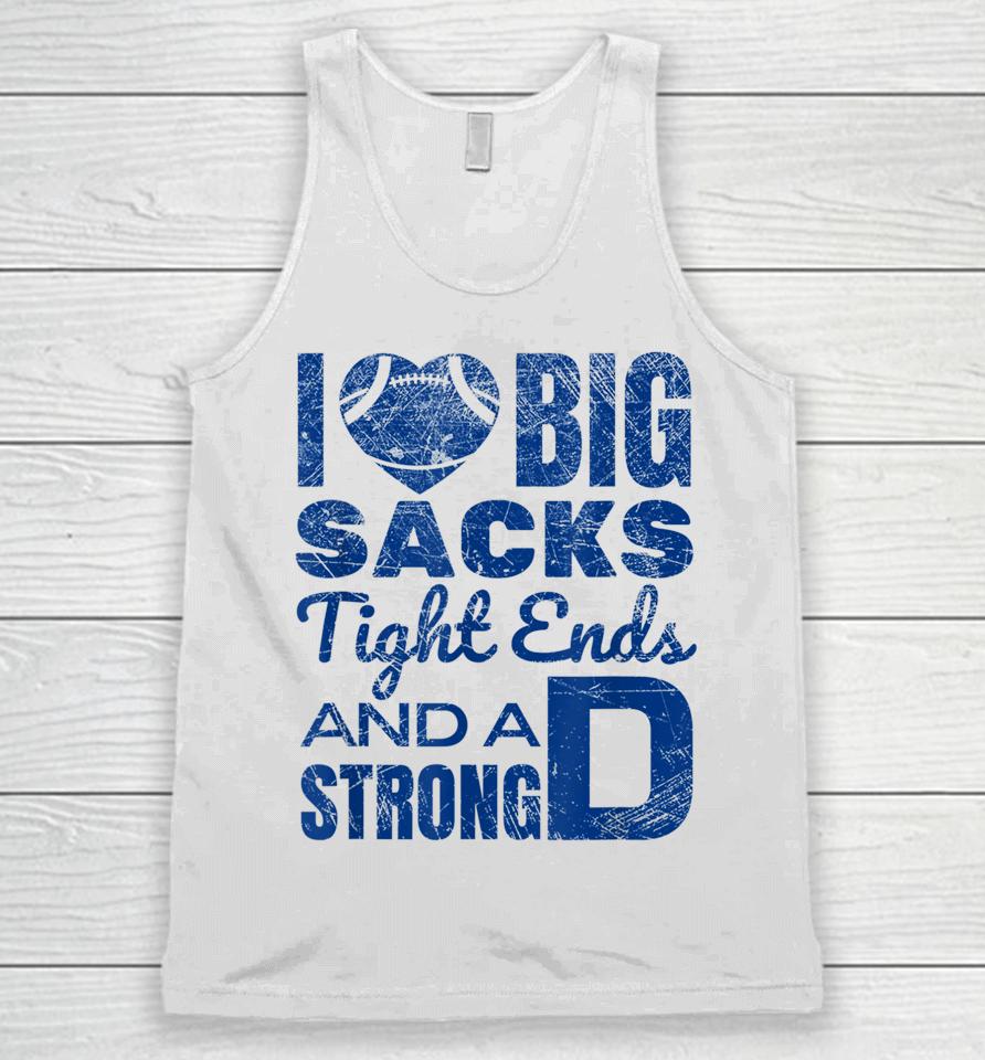 I Love Big Sacks Tight Ends And Strong D Football Unisex Tank Top