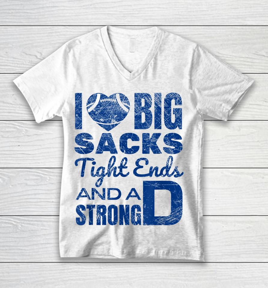I Love Big Sacks Tight Ends And Strong D Football Unisex V-Neck T-Shirt