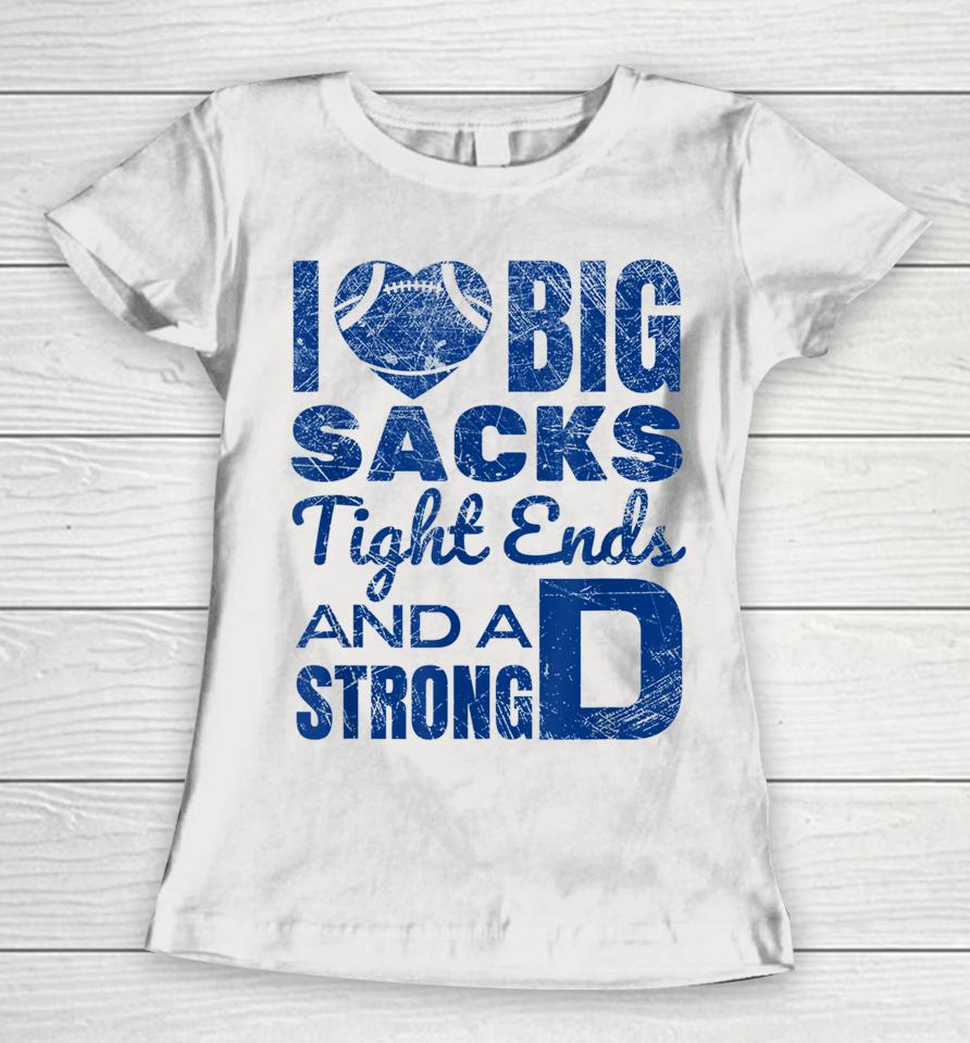 I Love Big Sacks Tight Ends And Strong D Football Women T-Shirt