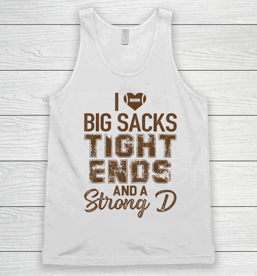 I Love Big Sacks Tight Ends And Strong D Funny Football Unisex Tank Top