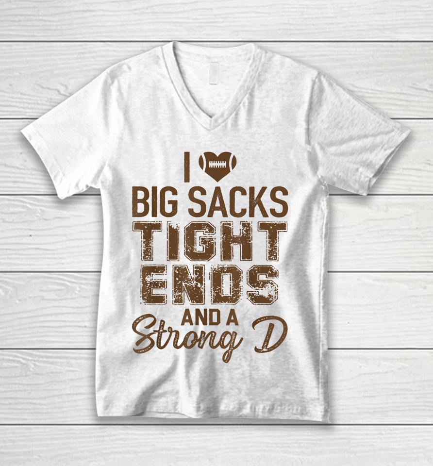 I Love Big Sacks Tight Ends And Strong D Funny Football Unisex V-Neck T-Shirt