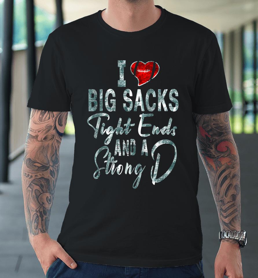 I Love Big Sacks Tight Ends And Strong D Women's Football Premium T-Shirt
