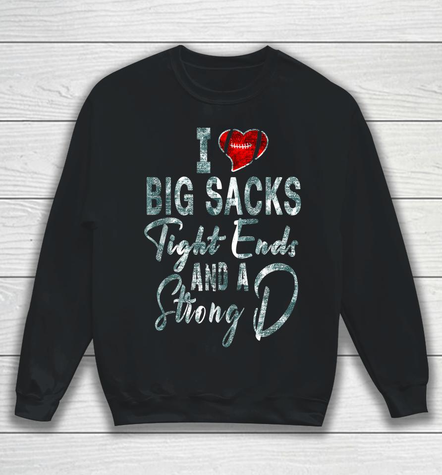 I Love Big Sacks Tight Ends And Strong D Women's Football Sweatshirt