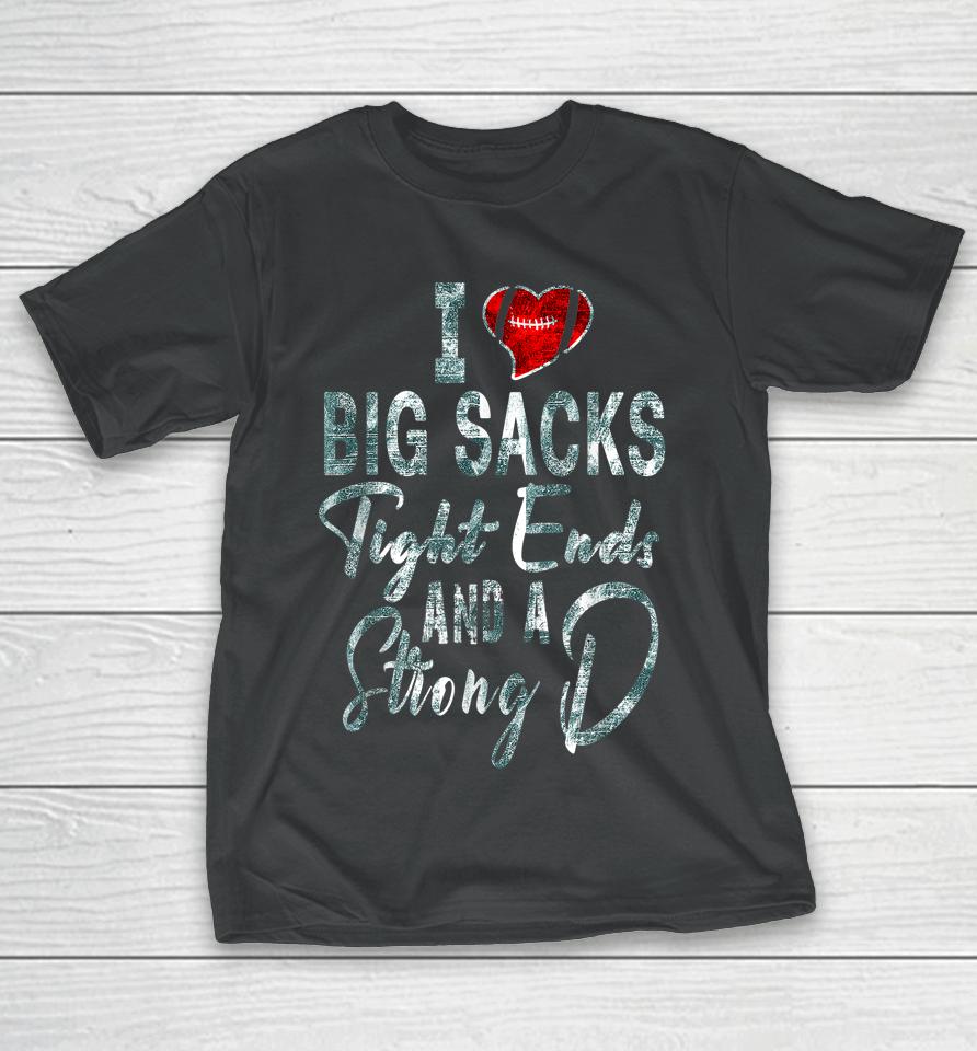 I Love Big Sacks Tight Ends And Strong D Women's Football T-Shirt