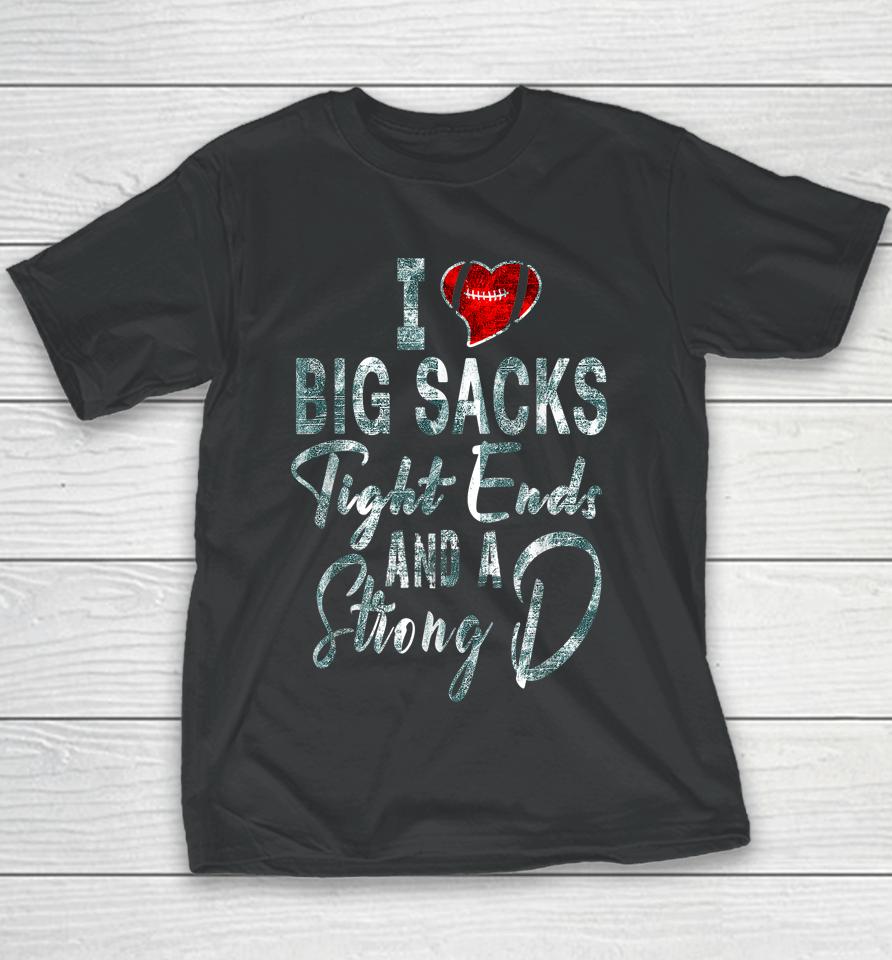 I Love Big Sacks Tight Ends And Strong D Women's Football Youth T-Shirt