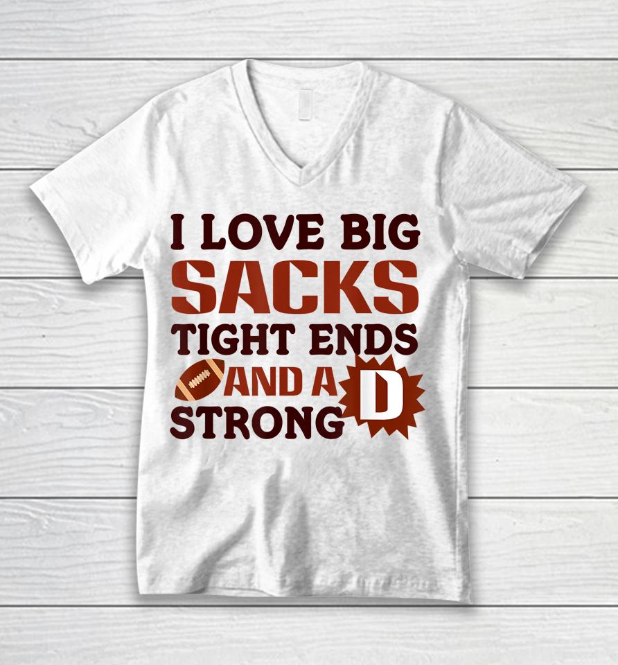 I Love Big Sacks Tight Ends Strong D Football Unisex V-Neck T-Shirt
