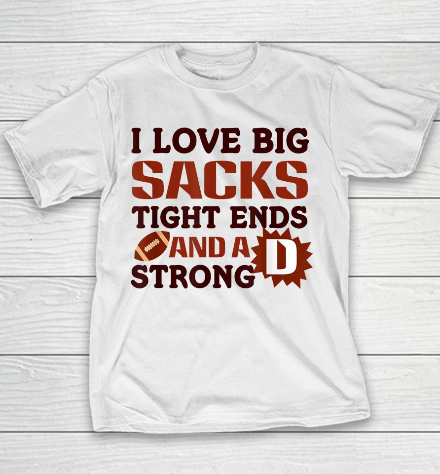 I Love Big Sacks Tight Ends Strong D Football Youth T-Shirt