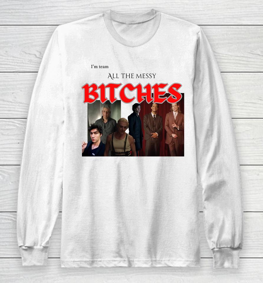 I Love Both Ends Of The Bi Disaster Spectrum I'm Team All The Messy Bitches Long Sleeve T-Shirt