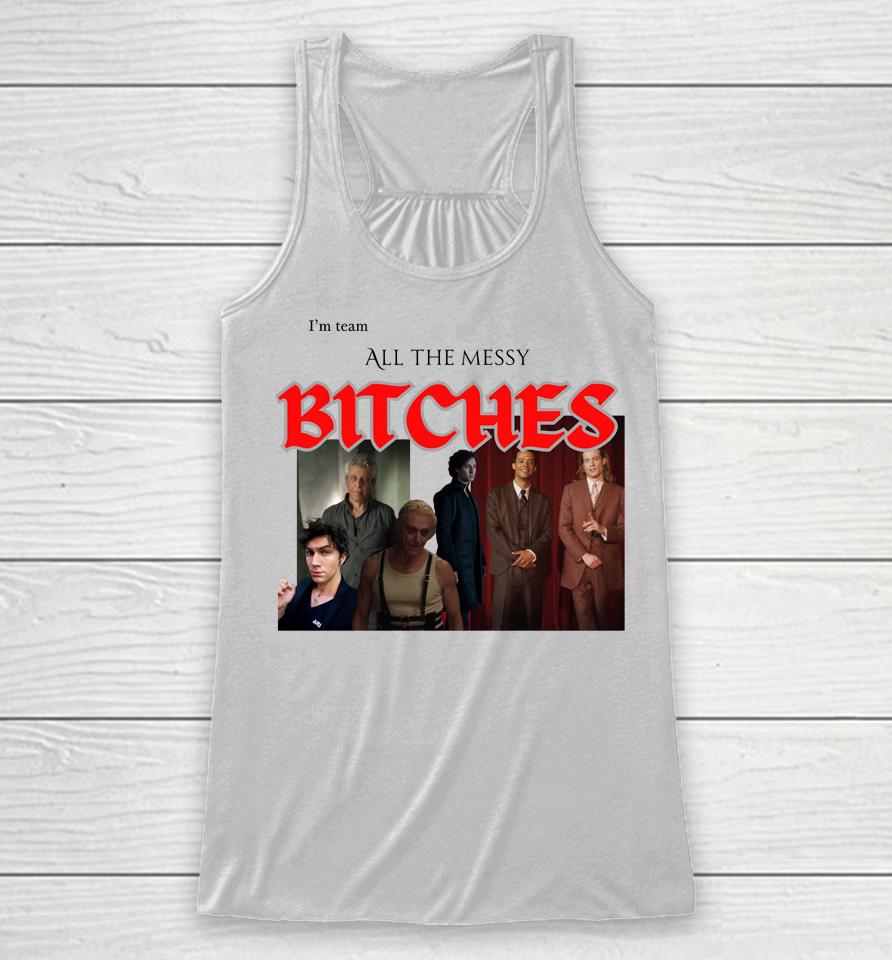 I Love Both Ends Of The Bi Disaster Spectrum I'm Team All The Messy Bitches Racerback Tank