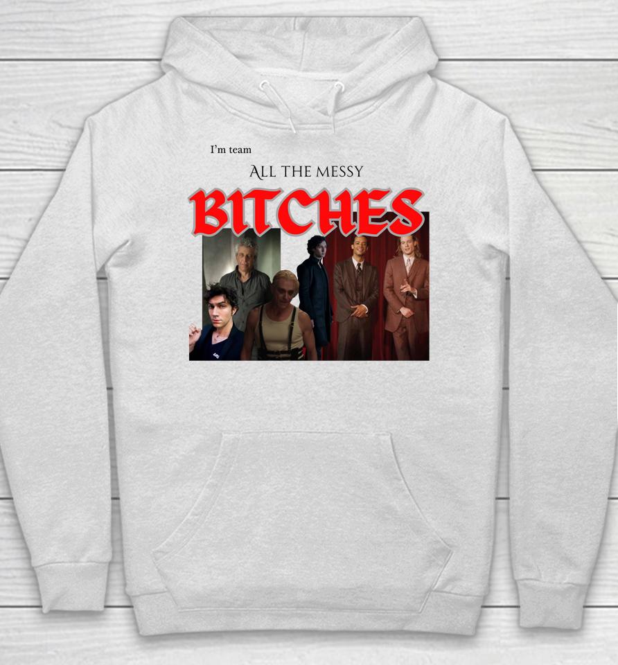 I Love Both Ends Of The Bi Disaster Spectrum I'm Team All The Messy Bitches Hoodie