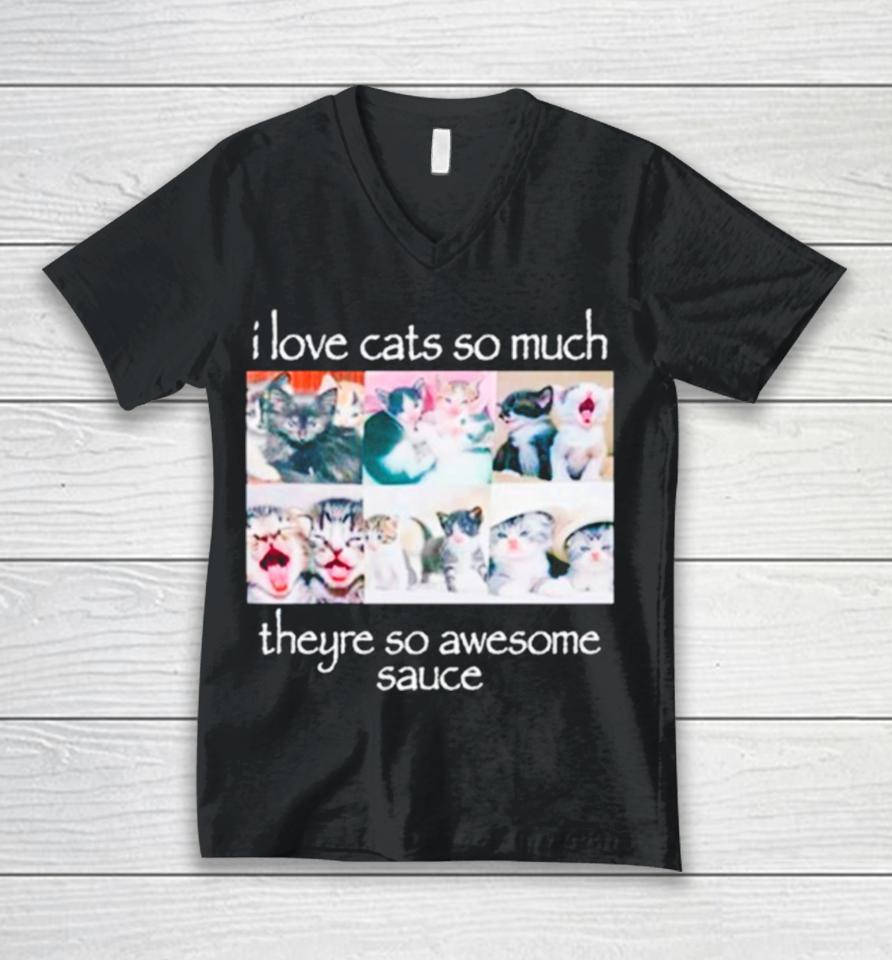 I Love Cats So Much Theyre So Awesome Sauce Unisex V-Neck T-Shirt