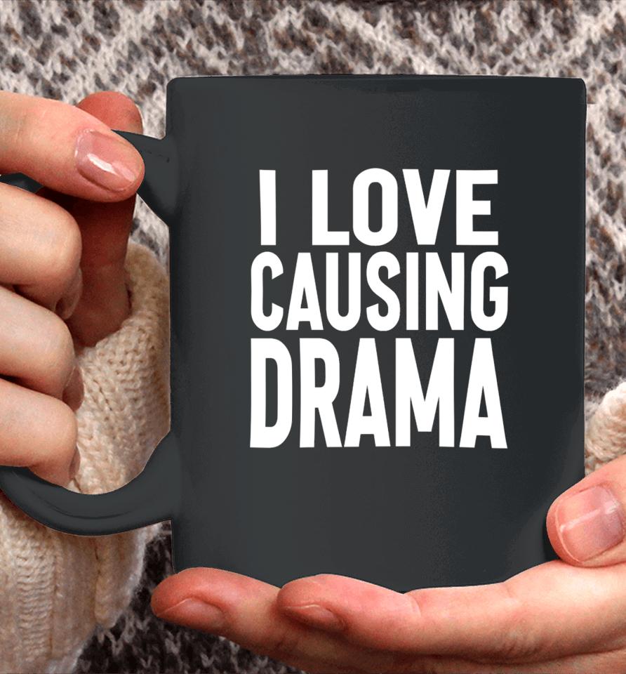 I Love Causing Drama Coffee Mug
