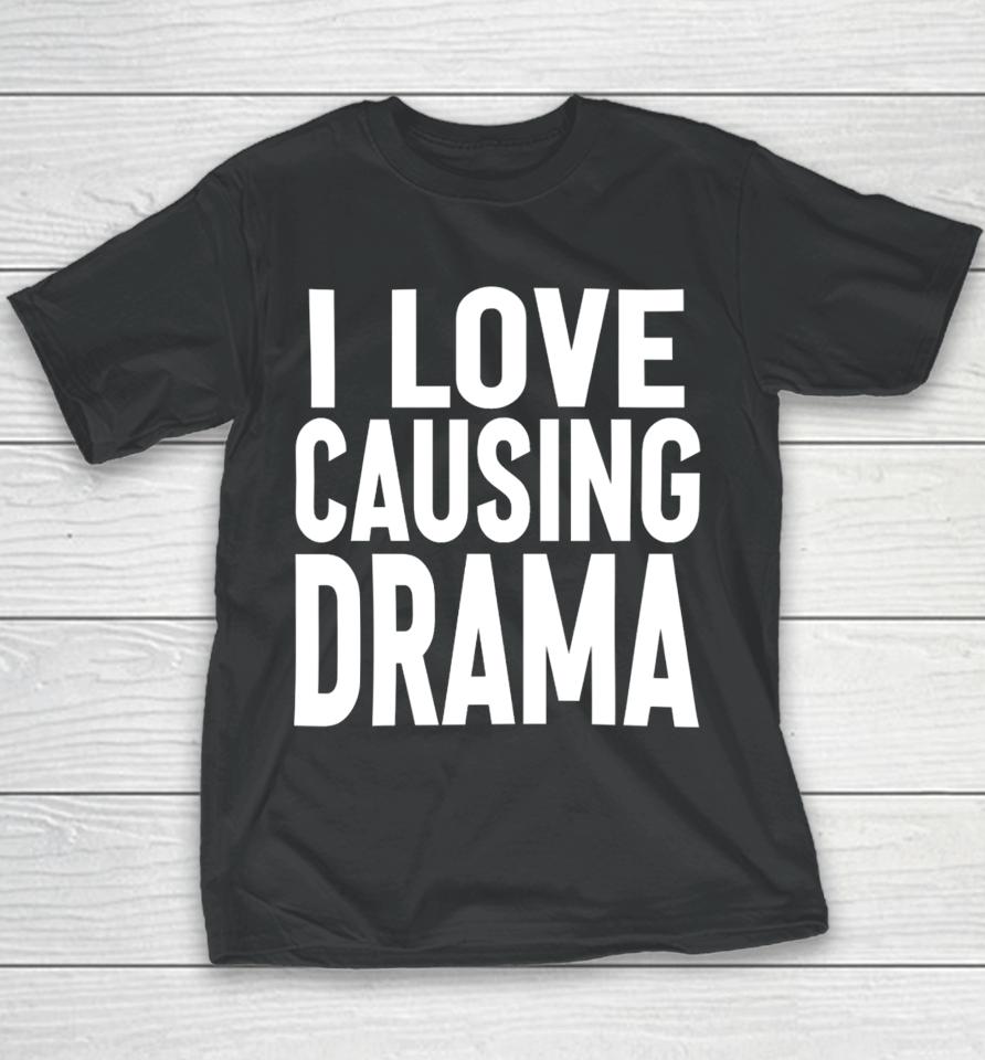I Love Causing Drama Youth T-Shirt