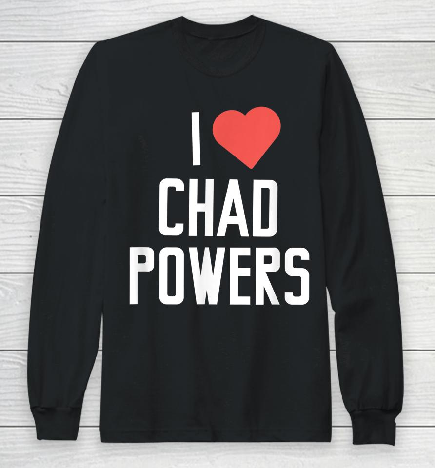 I Love Chad Powers Long Sleeve T-Shirt