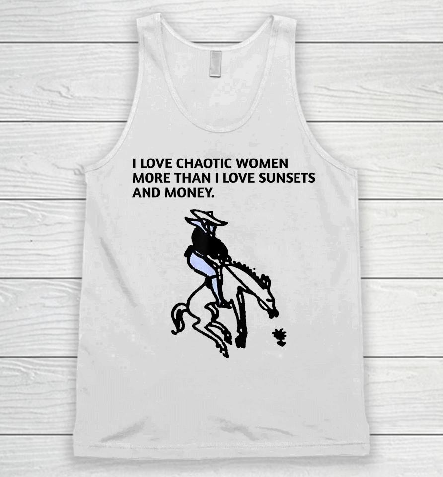 I Love Chaotic Women More Than I Love Sunsets And Money Unisex Tank Top