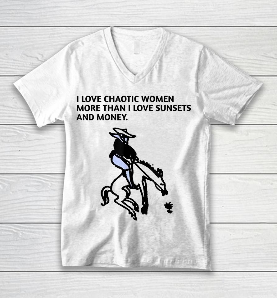 I Love Chaotic Women More Than I Love Sunsets And Money Unisex V-Neck T-Shirt