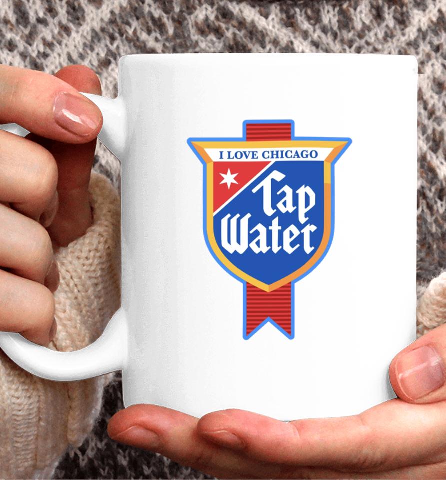 I Love Chicago Tap Water Coffee Mug