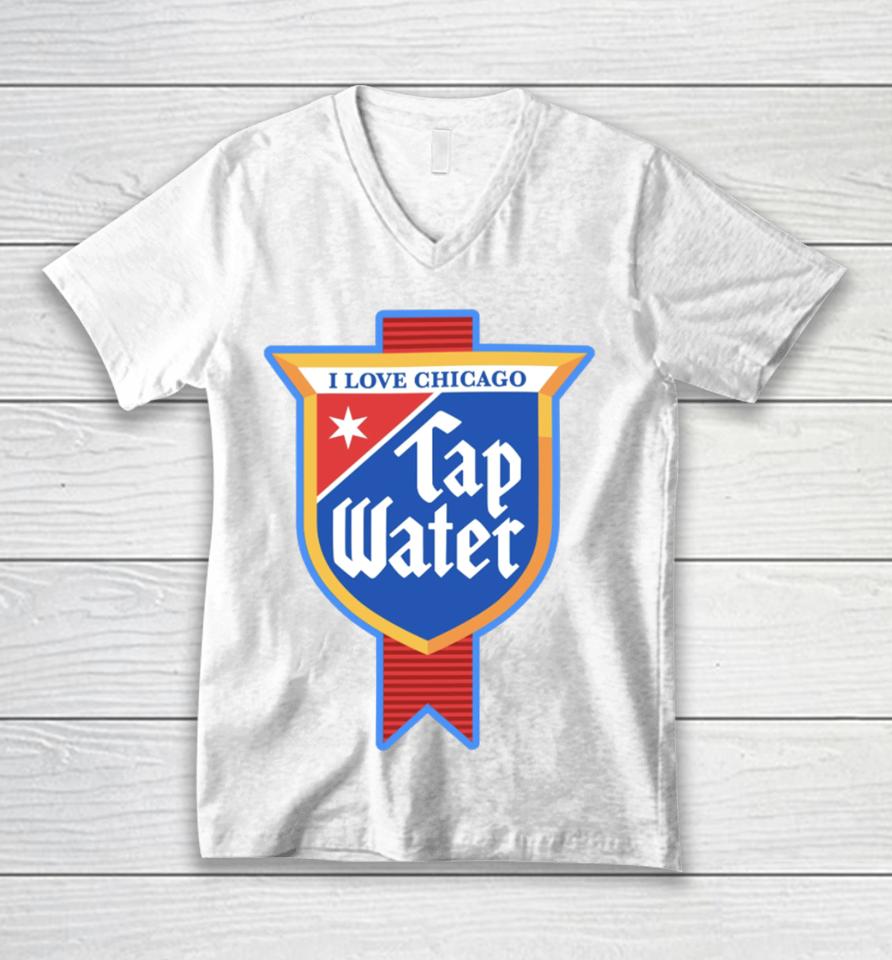 I Love Chicago Tap Water Unisex V-Neck T-Shirt