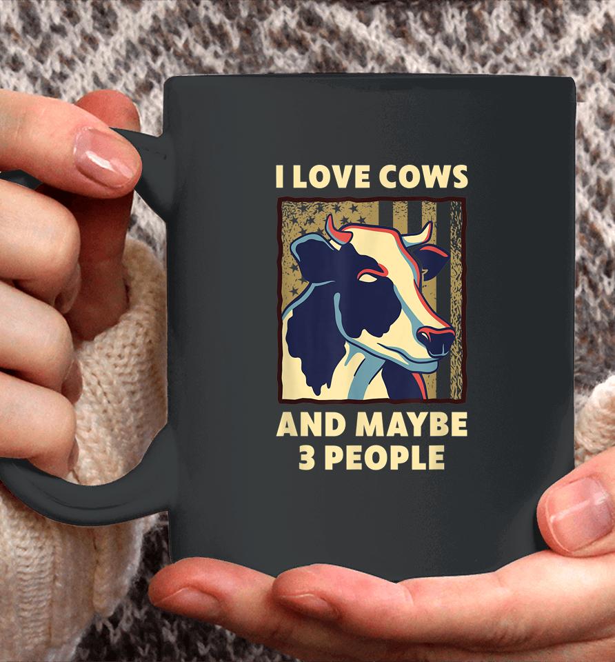 I Love Cows And Maybe 3 People Coffee Mug
