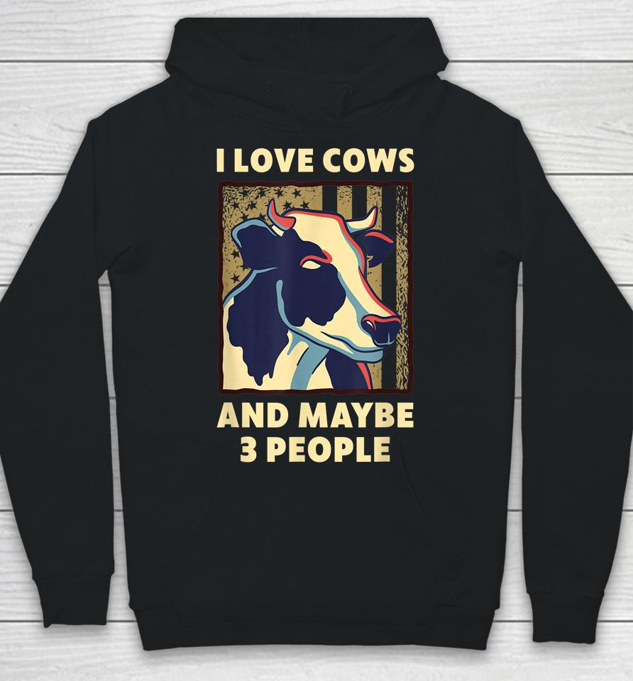 I Love Cows And Maybe 3 People Hoodie