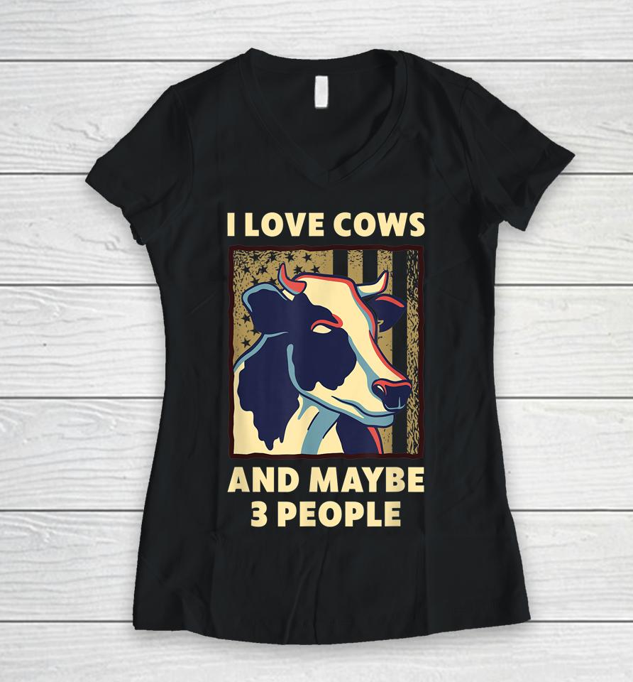 I Love Cows And Maybe 3 People Women V-Neck T-Shirt