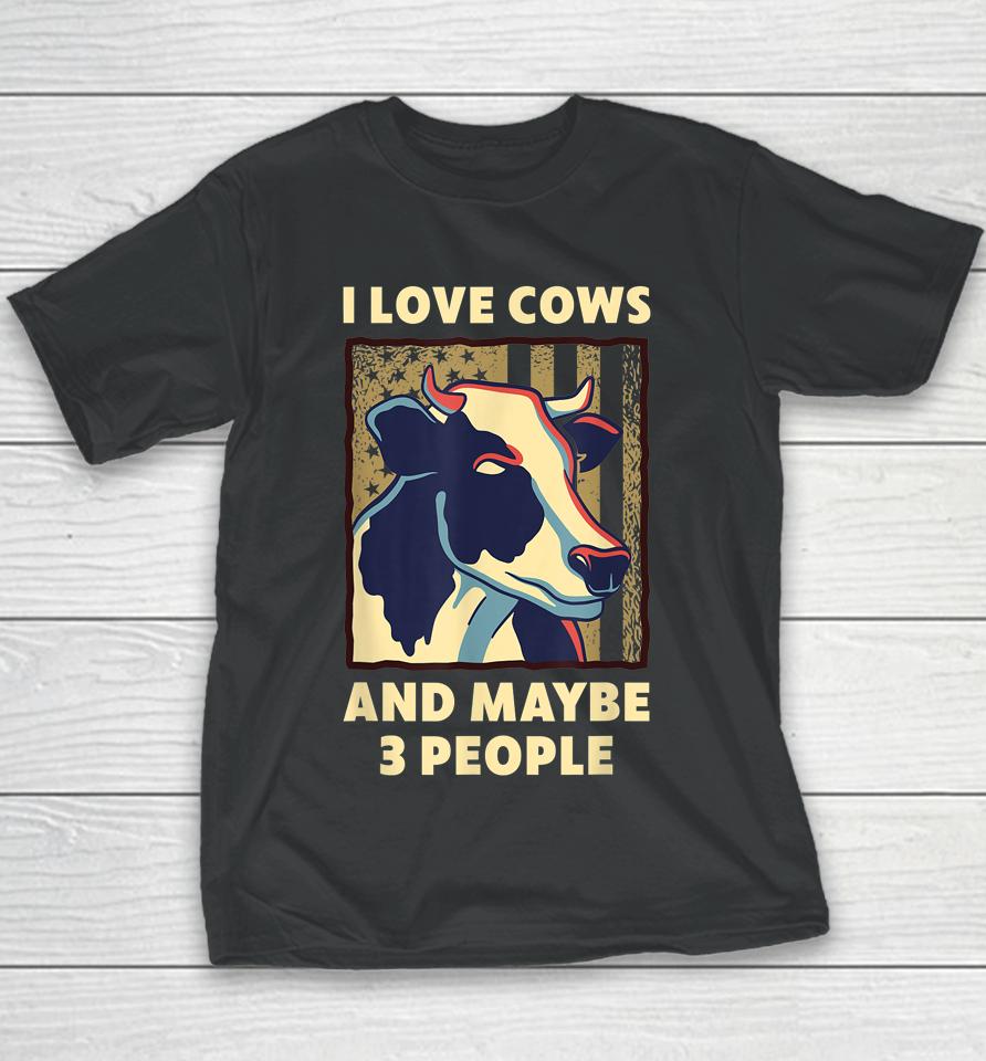 I Love Cows And Maybe 3 People Youth T-Shirt