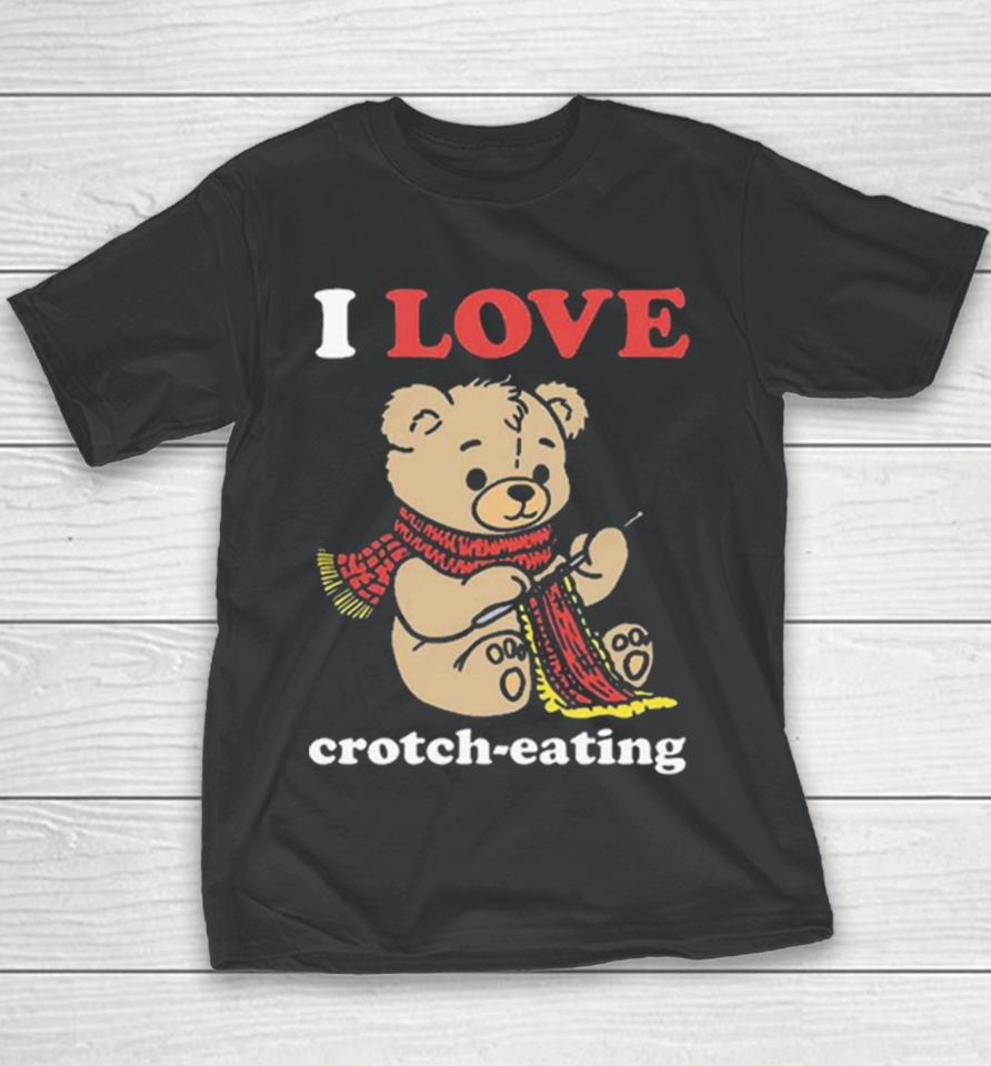 I Love Crotch Eating Youth T-Shirt
