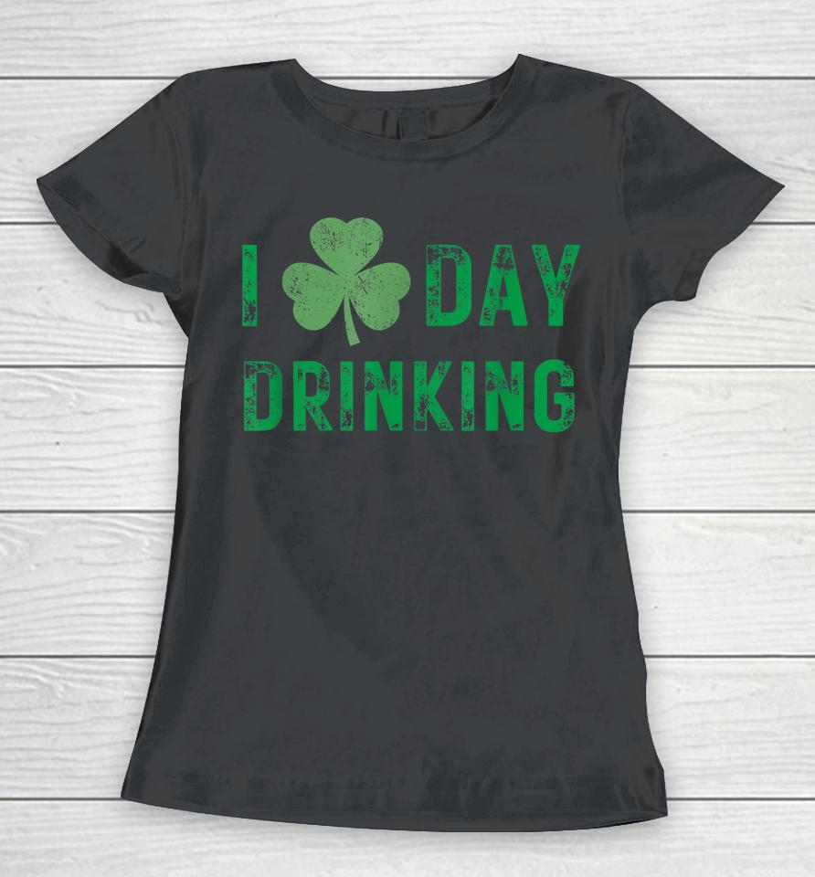 I Love Day Drinking - Shamrock Heart - Love - St Paddy's Day Women T-Shirt