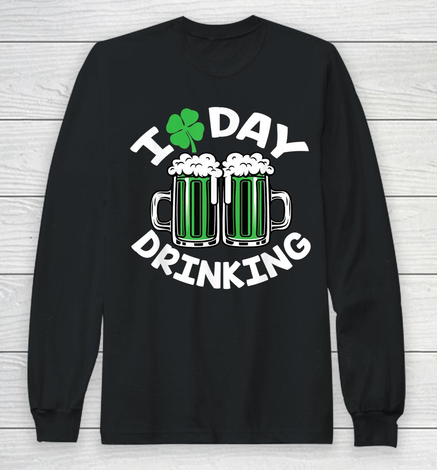 I Love Day Drinking St Patricks Day Beer Long Sleeve T-Shirt
