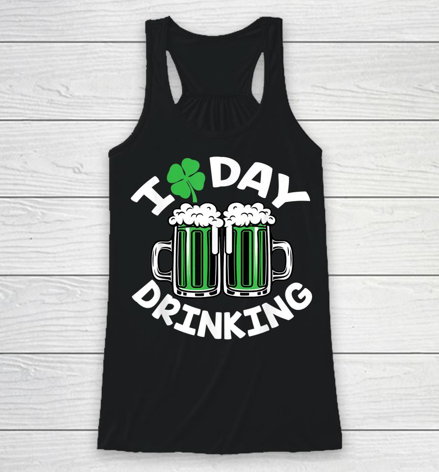 I Love Day Drinking St Patricks Day Beer Racerback Tank