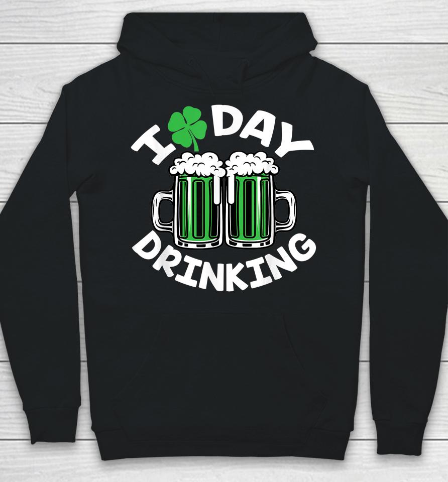 I Love Day Drinking St Patricks Day Beer Hoodie