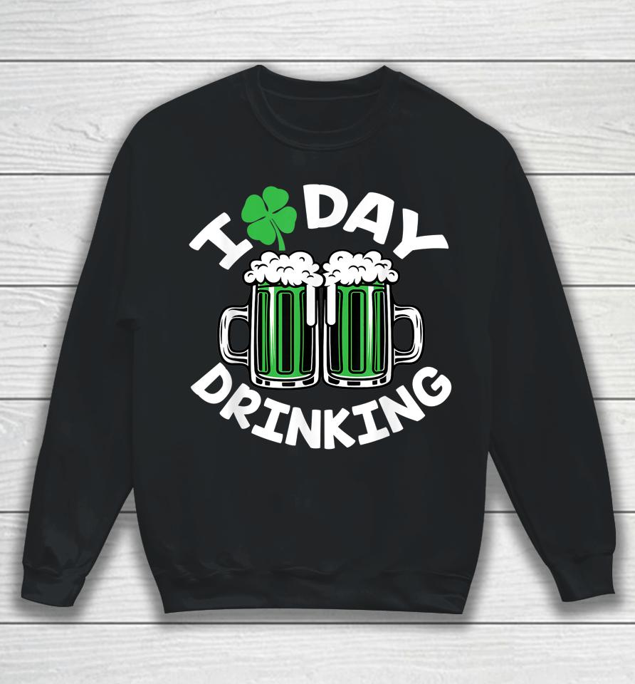 I Love Day Drinking St Patricks Day Beer Sweatshirt