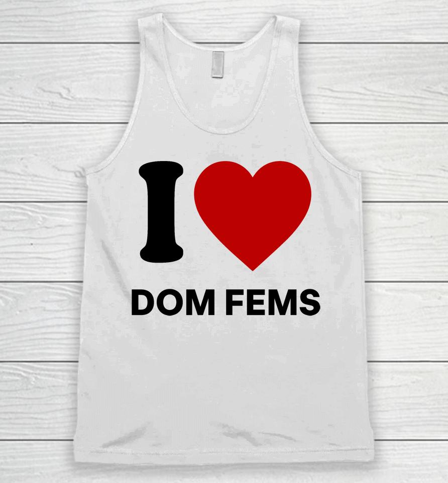 I Love Dom Fems Unisex Tank Top