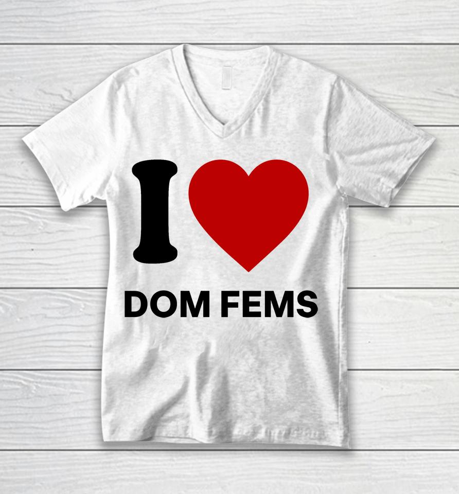 I Love Dom Fems Unisex V-Neck T-Shirt