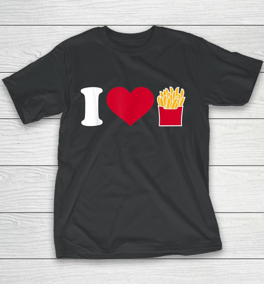 I Love French Fries Youth T-Shirt