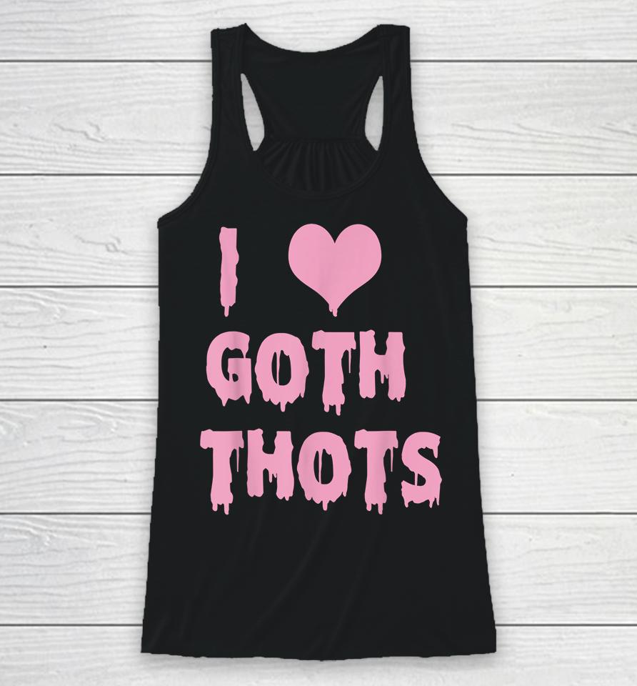 I Love Goth Thots Racerback Tank