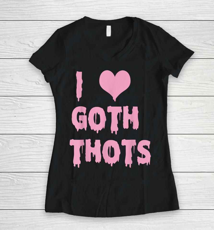 I Love Goth Thots Women V-Neck T-Shirt
