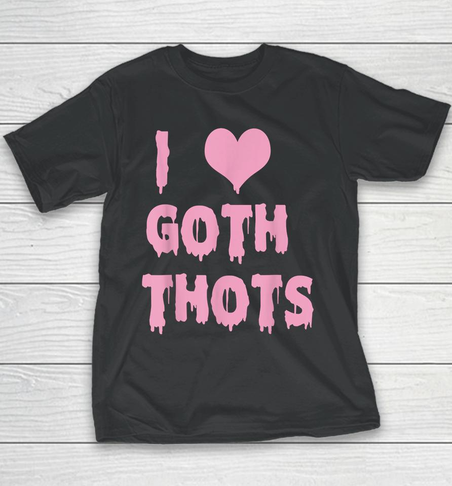 I Love Goth Thots Youth T-Shirt