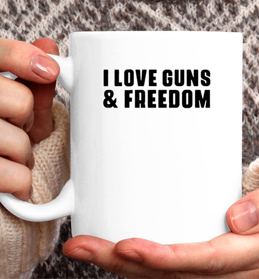 I Love Guns And Freedom Coffee Mug