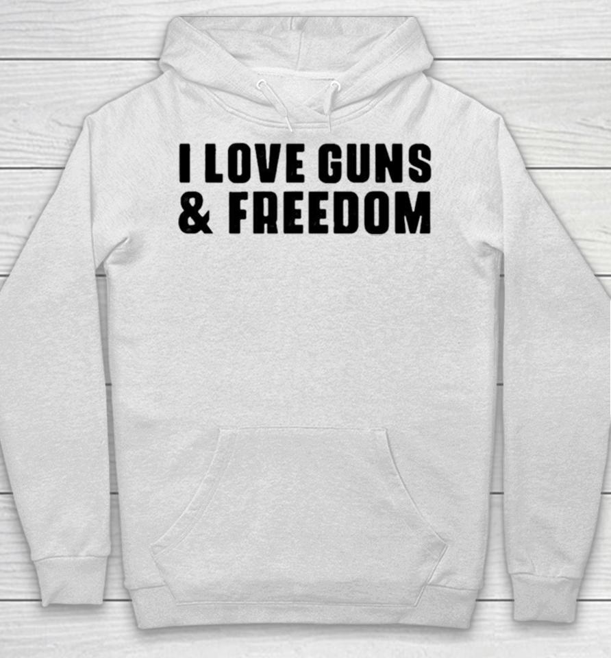 I Love Guns And Freedom Hoodie