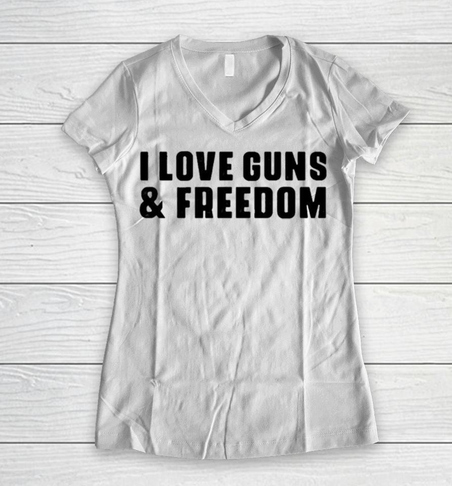 I Love Guns And Freedom Women V-Neck T-Shirt