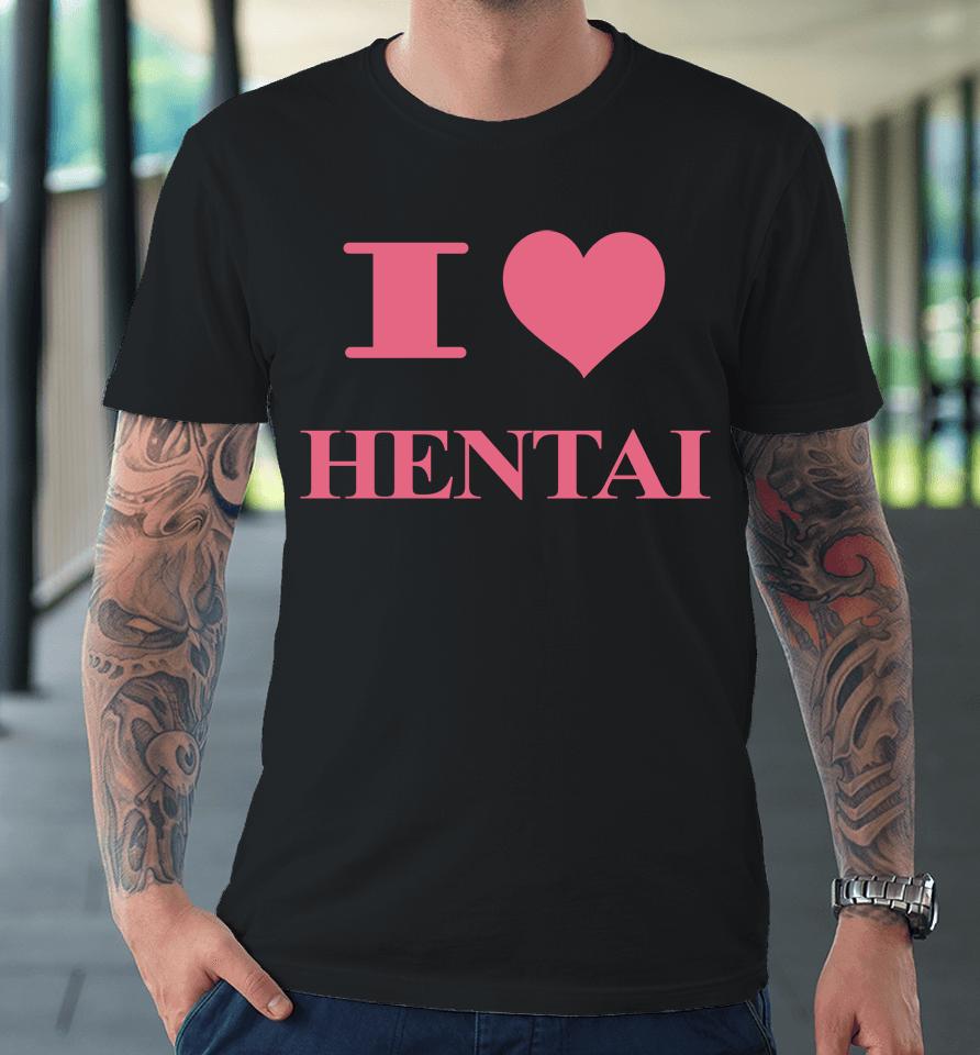 I Love Hentai Harddrivemag Premium T-Shirt