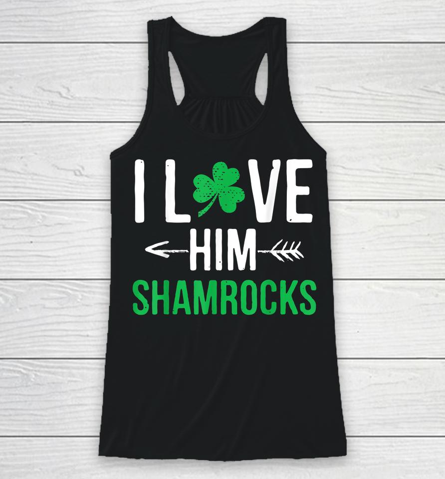 I Love Him Shamrocks St Patrick's Day Couples Racerback Tank