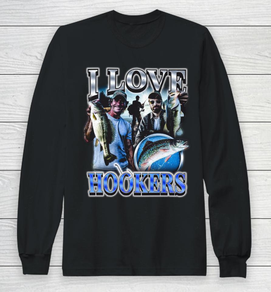 I Love Hookers Fisherman Long Sleeve T-Shirt