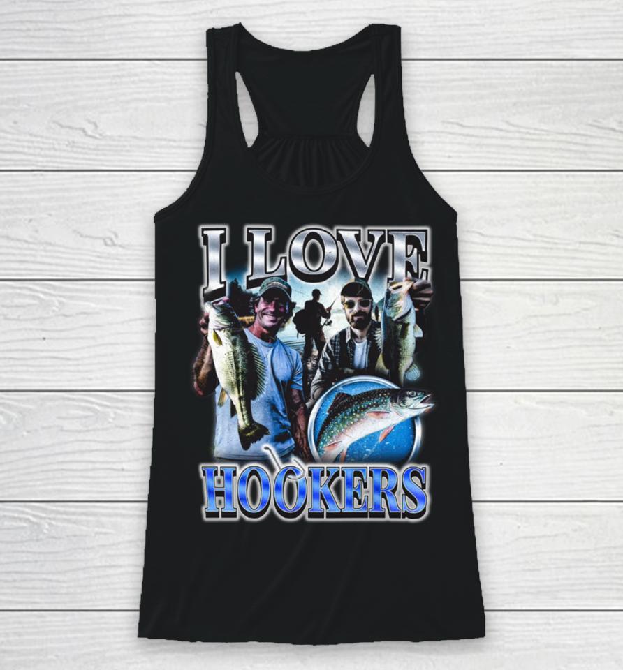 I Love Hookers Fisherman Racerback Tank