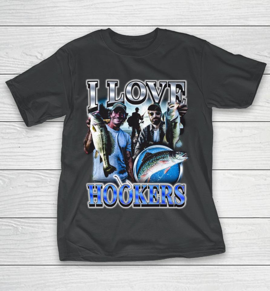 I Love Hookers Fisherman T-Shirt